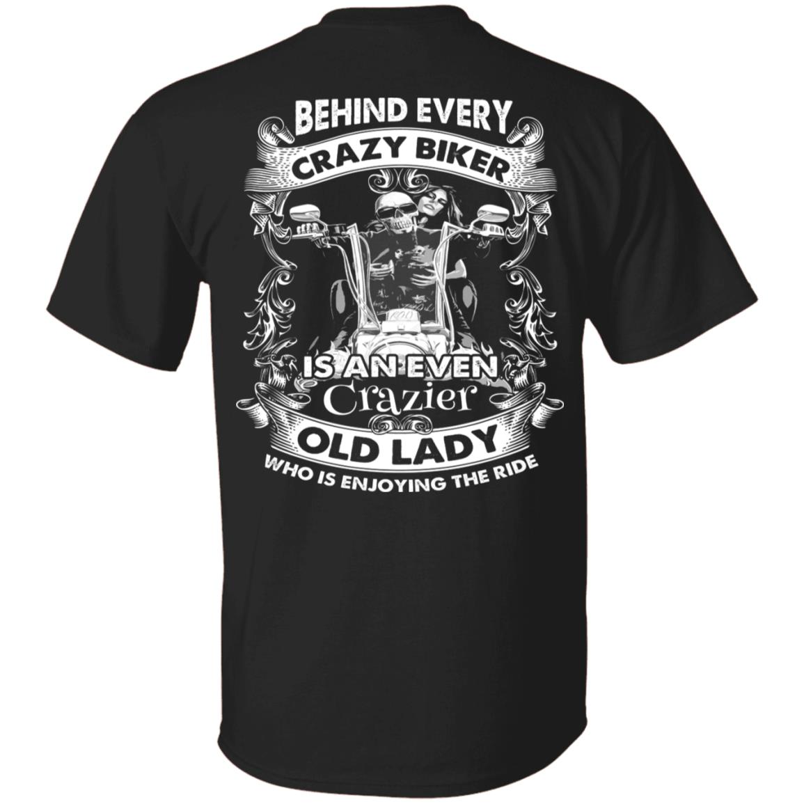 Behind Every Crazy Biker Is An Even Crazier Old Lady Print On Back T-Shirt Only - Funny Biker Lady Shirt, Black, Unisex T-Shirt