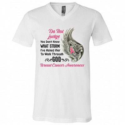 Do Not Judge You Don't Know What Storm I've Asked Her To Walk Through Breast Cancer Awareness T-Shirt - V-Neck, White, V-Neck T-Shirt