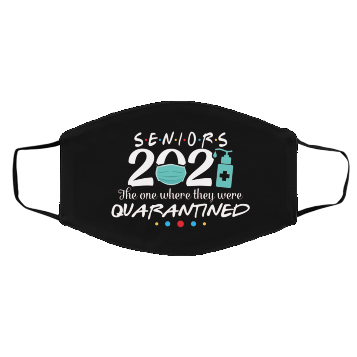 Senior Class of 2021 the One Where They Were Quarantined Funny Washable Reusable Custom Printed Cloth Face Mask Cover, Black, Cloth Face Cover – Medium/Large Senior Class of 2021 the One Where They Were Quarantined Funny Washable Reusable Custom Printed Cloth Face Mask Cover, Black, Cloth Face Cover – Medium/Large