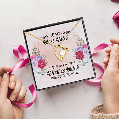 To My Best Bitch You're My Favorite Bitch To Bitch About Bitches With Forever Love Heart Pendant Necklace