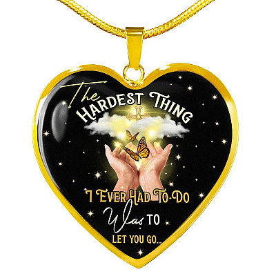 The Hardest Thing I Ever Had To Do Was To Let You Go Heart Pendant Necklace - Heart Luxury Necklace (Gold Plated)