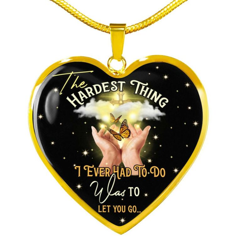 The Hardest Thing I Ever Had To Do Was To Let You Go Heart Pendant Necklace - Heart Luxury Necklace (Gold Plated)