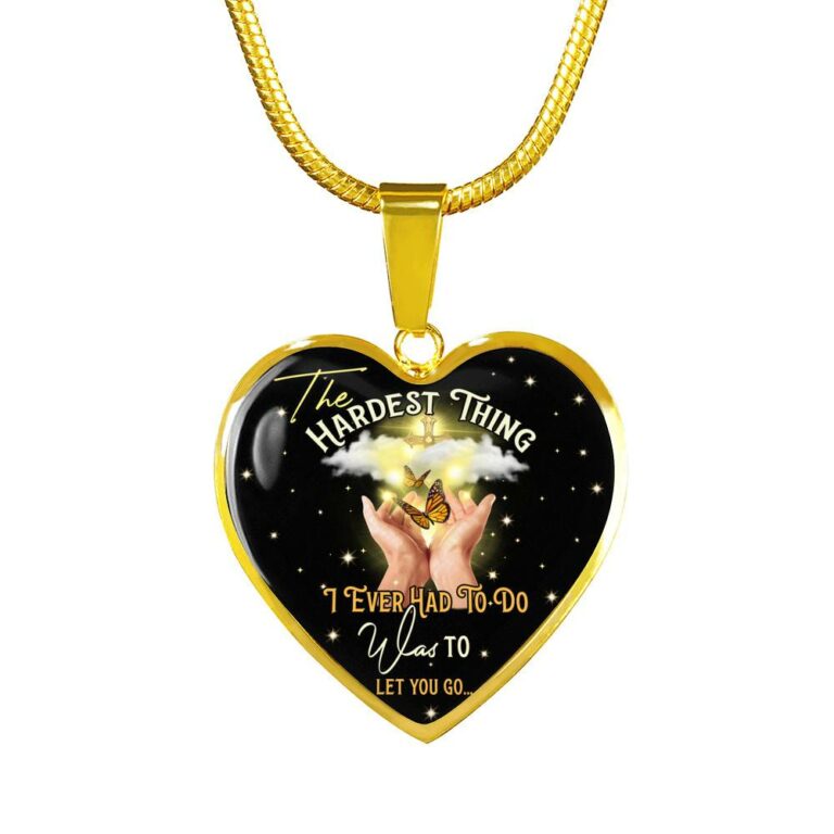 The Hardest Thing I Ever Had To Do Was To Let You Go Heart Pendant Necklace - Heart Luxury Necklace (Gold Plated)