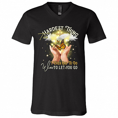 The Hardest Thing I Ever Had To Do Was To Let You Go T-Shirt - V-Neck Shirt, Black, V-Neck T-Shirt