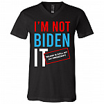 I'm Not Biden It Funny Rigger Election Fraud T-shirt - V-neck - Not My President Biden Sleepy Joe Shirt, Black, V-Neck T-Shirt