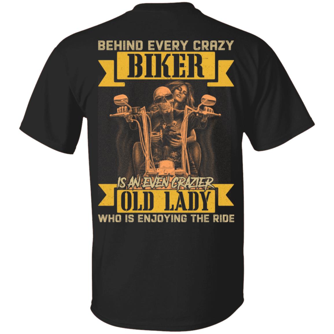 Behind Every Crazy Biker Is An Even Crazier Old Lady Who Is Enjoying The Ride Print On Back Only T-Shirt, Black, Unisex T-Shirt