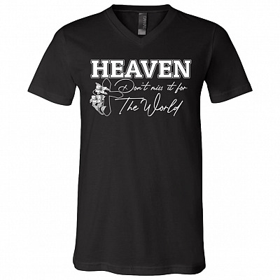 Heaven Don't Miss It For The World T-Shirt - V-Neck Shirt, Black, V-Neck T-Shirt