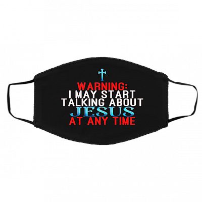 Warning I May Start Talking About Jesus At Any Time Washable Reusable Custom Printed Cloth Face Mask Cover, Black, Cloth Face Cover – Medium/Large