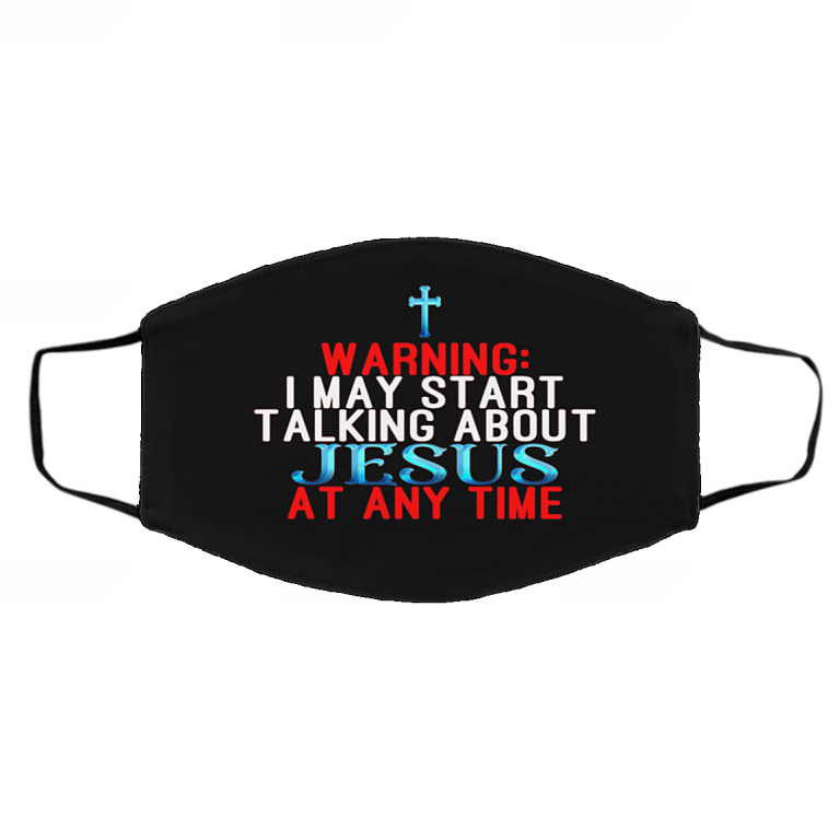 Warning I May Start Talking About Jesus At Any Time Washable Reusable Custom Printed Cloth Face Mask Cover, Black, Cloth Face Cover – Medium/Large