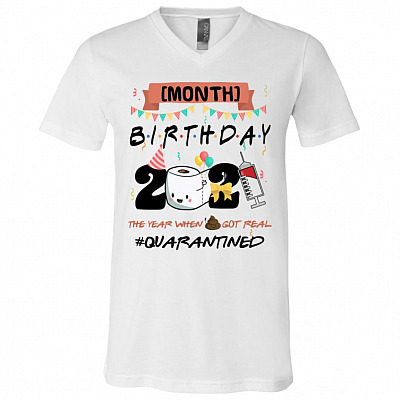 Personalized Month Birthday 2021 The Year When Shit Got Real Quarantined T-Shirt - V-Neck Shirt, White, V-Neck T-Shirt