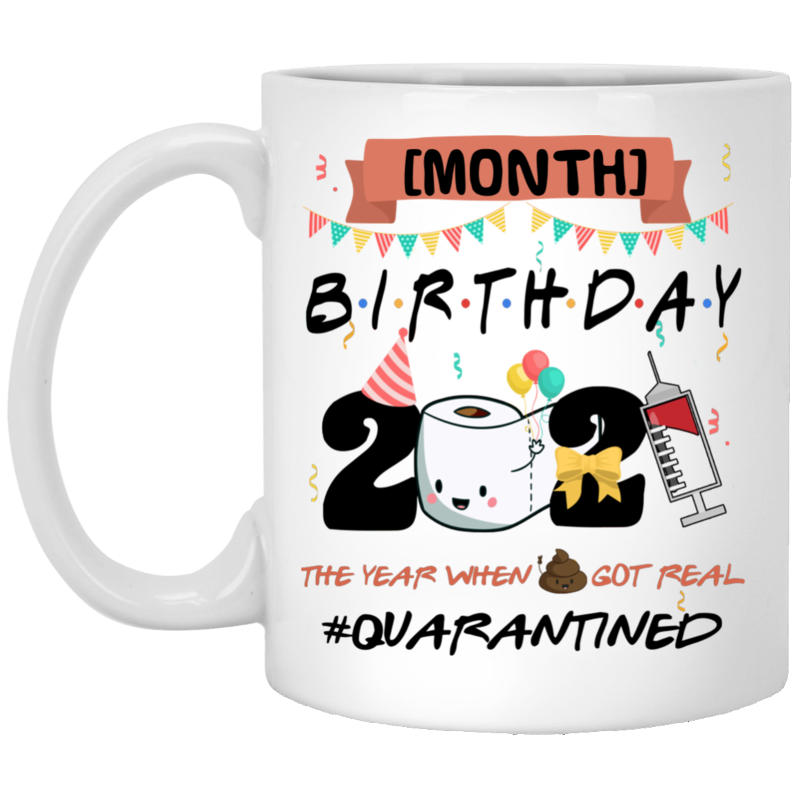 Personalized Month Birthday 2021 The Year When Shit Got Real Quarantined Ceramic Coffee Mug - Beer Stein, White, 11 oz. White Mug Personalized Month Birthday 2021 The Year When Shit Got Real Quarantined Ceramic Coffee Mug - Beer Stein, White, 11 oz. White Mug