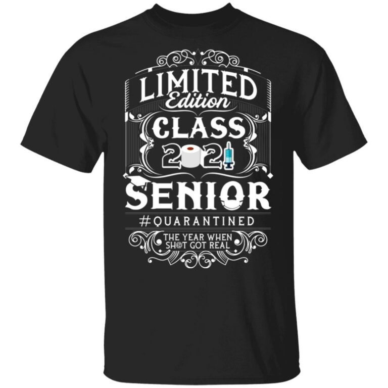 Limited Edition Class 2021 Senior Quarantine Year Shit Got Real T-Shirt, Black, Unisex T-Shirt