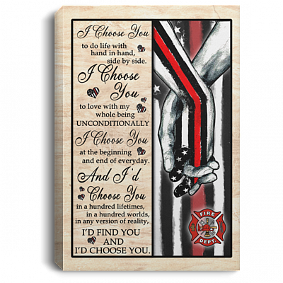 Firefighter I Choose You To Do Life Hand In Hand Framed Canvas - Unframed Poster - Firefighter Wall Art, White, 0.75'' Framed Canvas