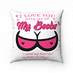 I Love You With All Of My Boobs Throw Pillow - Decorative Pillow - Indoor Outdoor Cushion - Sofa Home Decor