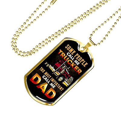 Some People Call Me Trucker The Most Important Call Me Dad Dog Tag Pendant Necklace - Dog Tag (Gold Plated)