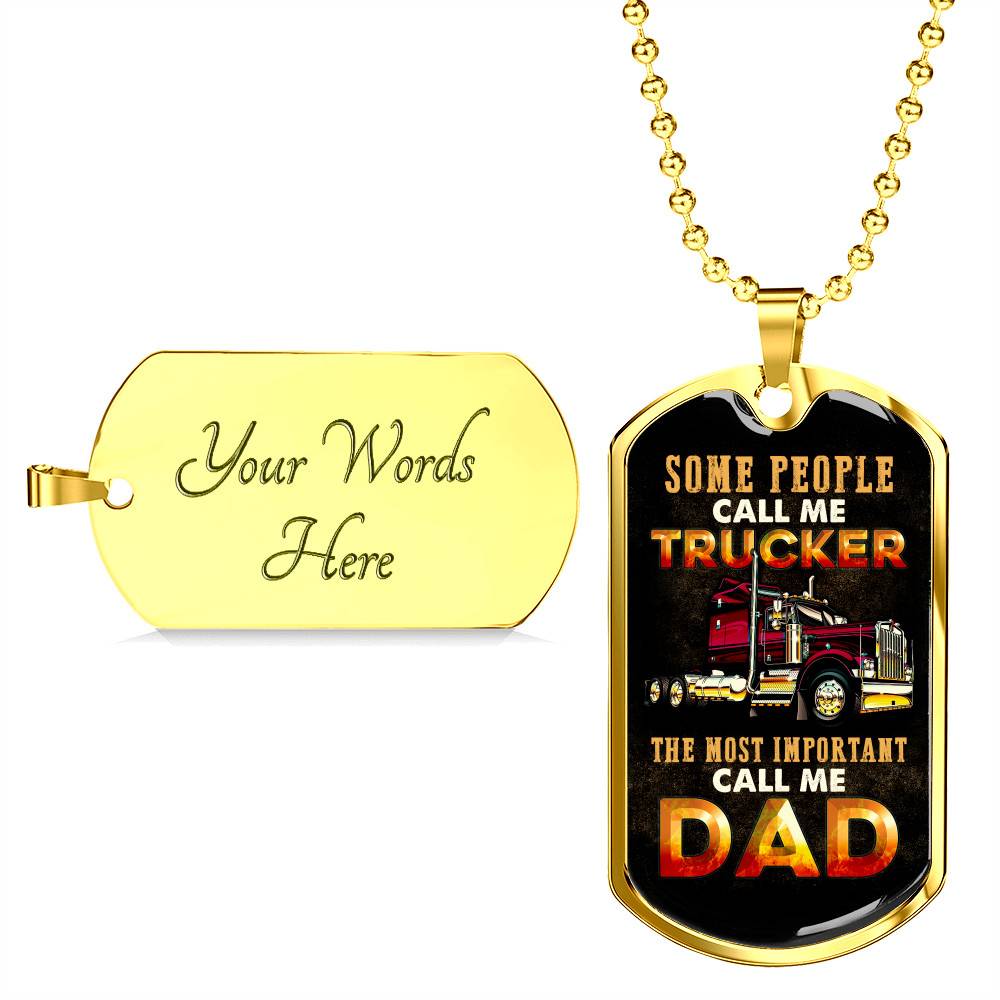 Some People Call Me Trucker The Most Important Call Me Dad Dog Tag Pendant Necklace - Dog Tag (Gold Plated) Some People Call Me Trucker The Most Important Call Me Dad Dog Tag Pendant Necklace - Dog Tag (Gold Plated)
