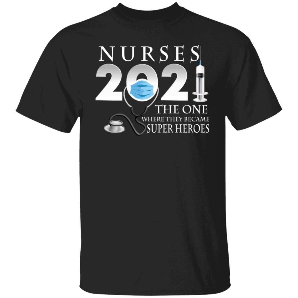 Nurses 2021 The One Where They Became Heroes T-Shirt, Black, Unisex T-Shirt