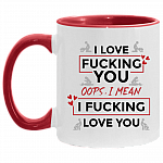 I Love Fucking You Oops I Mean I Fucking Love You Funny Valentine Accent Coffee Mug, White/Red, 11 oz. Accent Mug