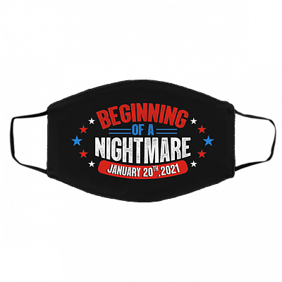 Beginning Of A Nightmare January 20th 2021 Biden Is Not My President Washable Reusable Printed Cloth Face Mask, Black, Cloth Face Cover – Medium/Large