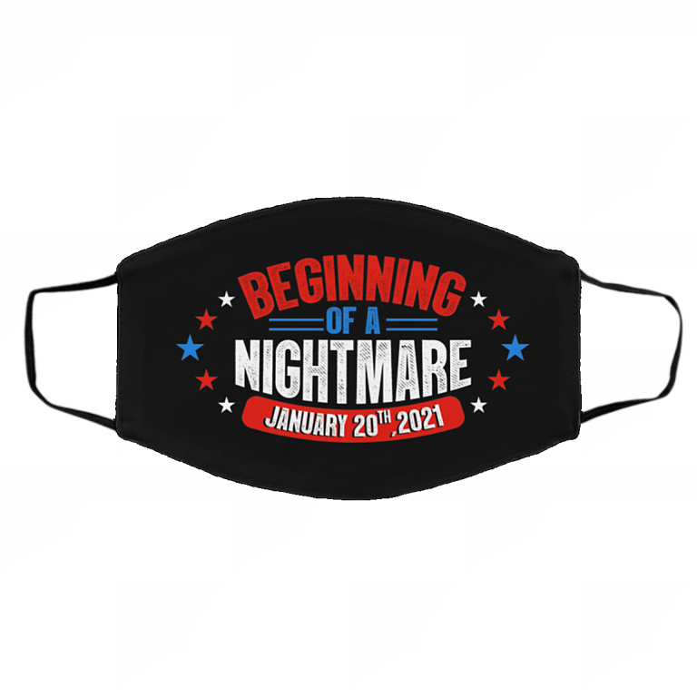 Beginning Of A Nightmare January 20th 2021 Biden Is Not My President Washable Reusable Printed Cloth Face Mask, Black, Cloth Face Cover – Medium/Large