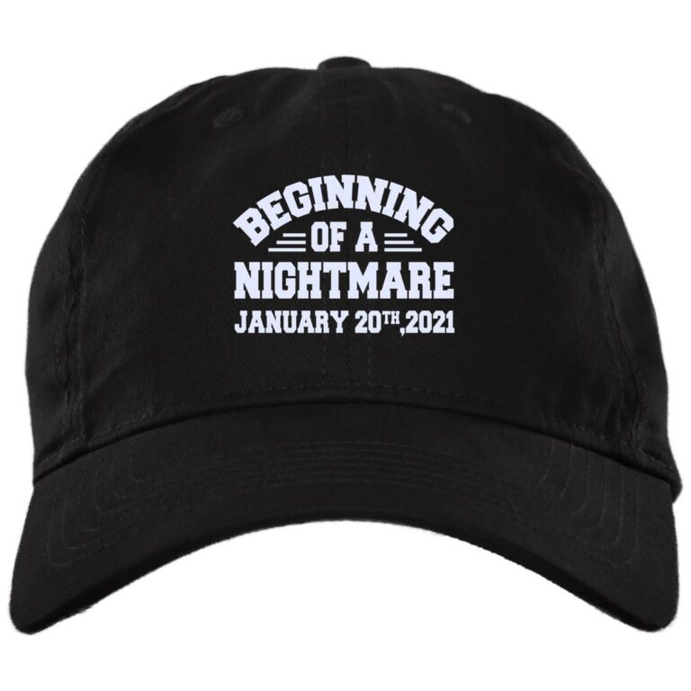 Beginning Of A Nightmare January 20th 2021 Twill Cap - Snapback Hat - Biden Is Not My President Trucker Hat, Black, Brushed Twill Dad Cap