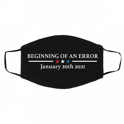 Beginning of an Error January 20th 2021 Trump Inauguration Riots Washable Reusable Face Mask, Black, Cloth Face Cover – Medium/Large