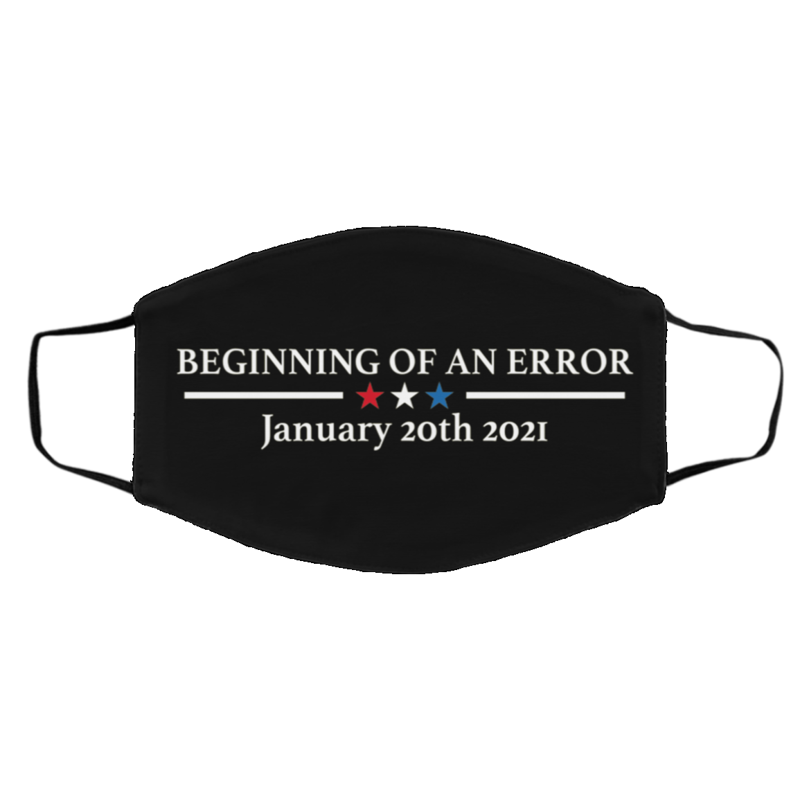 Beginning of an Error January 20th 2021 Trump Inauguration Riots Washable Reusable Face Mask, Black, Cloth Face Cover – Medium/Large