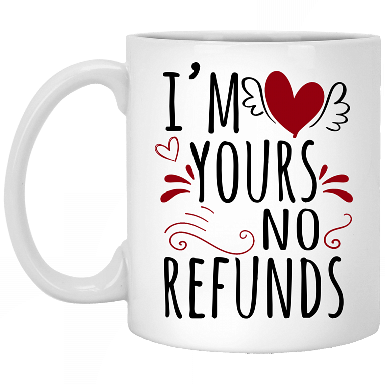 I'm Your No Refunds Coffee Mug - Beer Stein - Water Bottle - Color Changing Mug - Couples Valentines Day Gift, White, 11 oz. White Mug