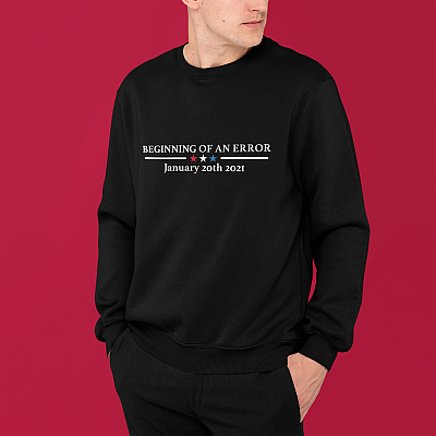 Alternative view of Beginning of an Error January 20th 2021 Trump Inauguration Hoodie - Sweatshirt - Long Sleeve Shirt