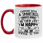 Everyone Needs A Smartass Sarcastic Redhead In Their Life I'm Happy To Be Of Service To You Accent Coffee Mug, White/Red, 11 oz. Accent Mug