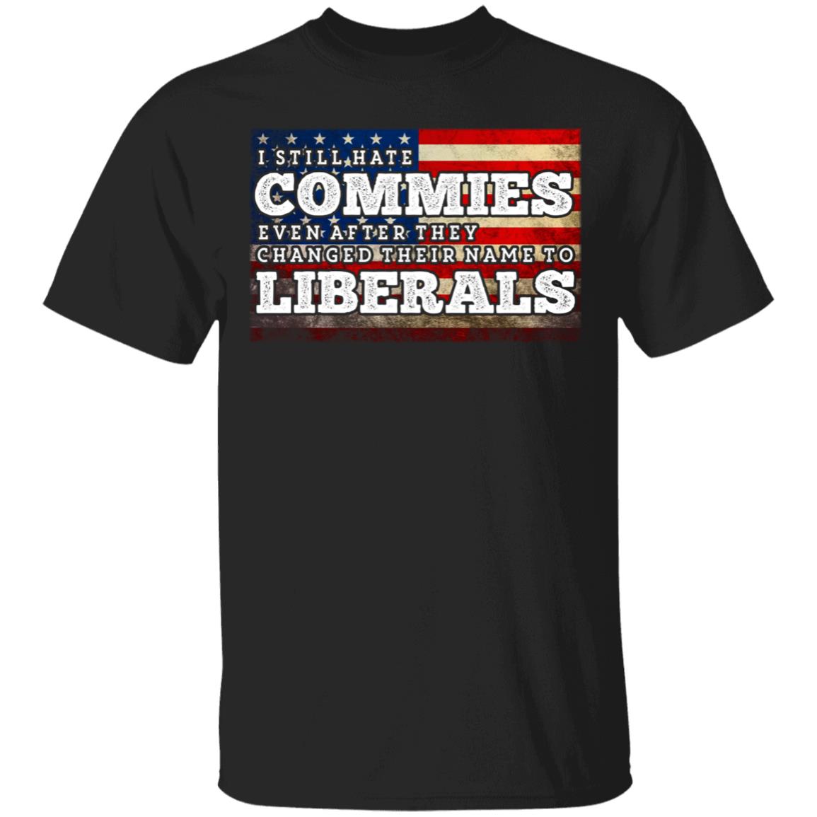 I Still Hate Commies Even After T-Shirt, Black, Unisex T-Shirt