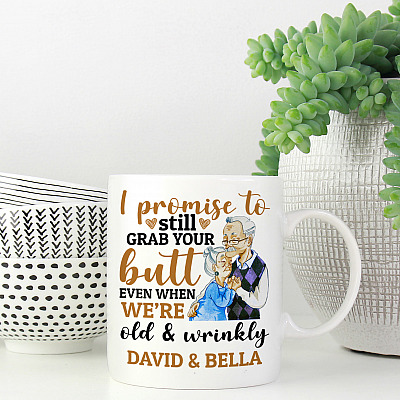 Personalized I Promise To Still Grab Your Butt Even When We're Old And Wrinkly Ceramic Coffee Mug - Water Bottle
