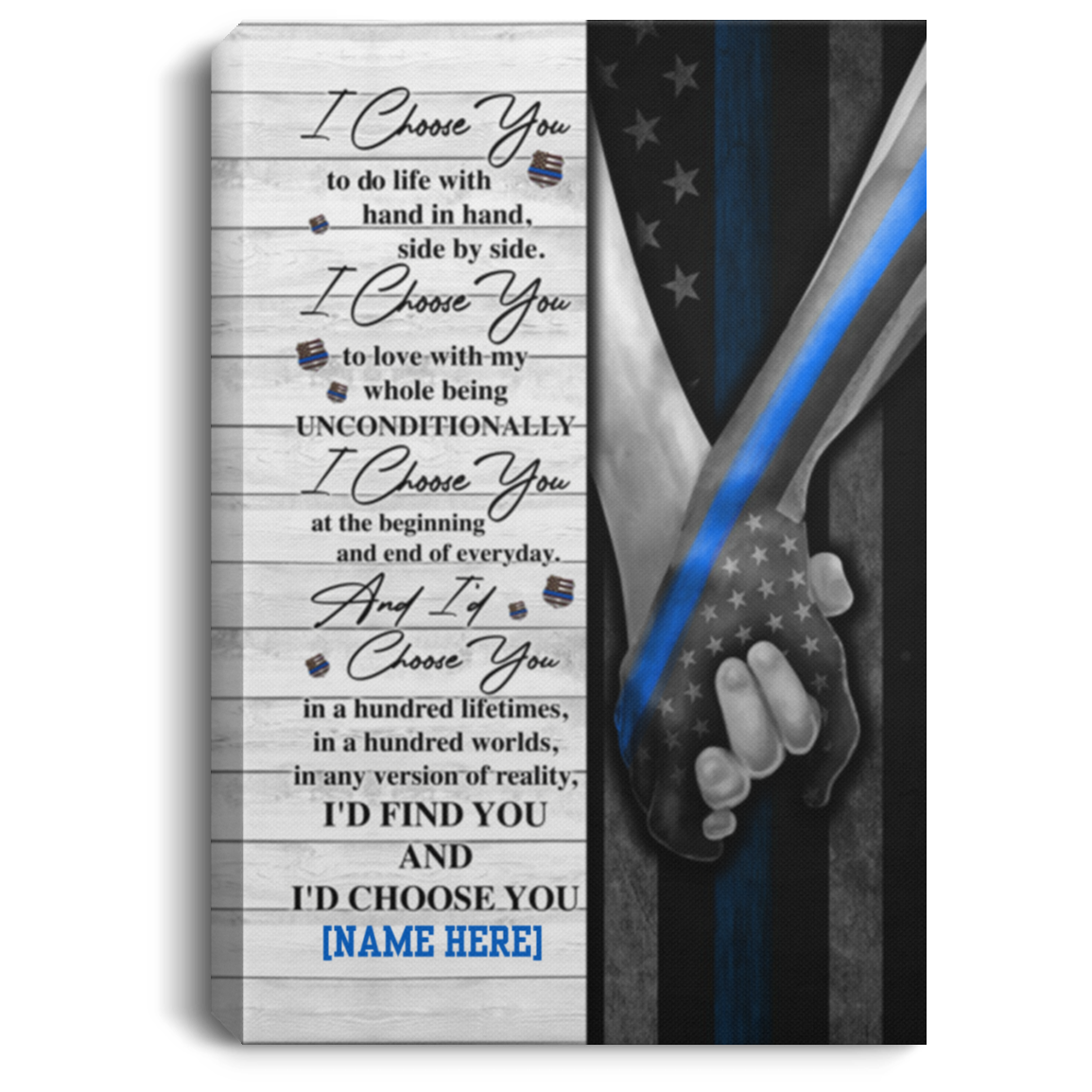 Personalized I Choose You To Do Life With Hand In Hand Side By Side Police US Flag Canvas Prints - Unframed Poster, White, 0.75'' Framed Canvas