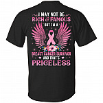 I May Not Be Rich And Famous But I'm A Breast Cancer Survivor And That's Priceless Print On Back T-Shirt Only, Black, Unisex T-Shirt