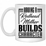 Having A Redhead Mother Builds Coffee Mug, White, 11 oz. White Mug