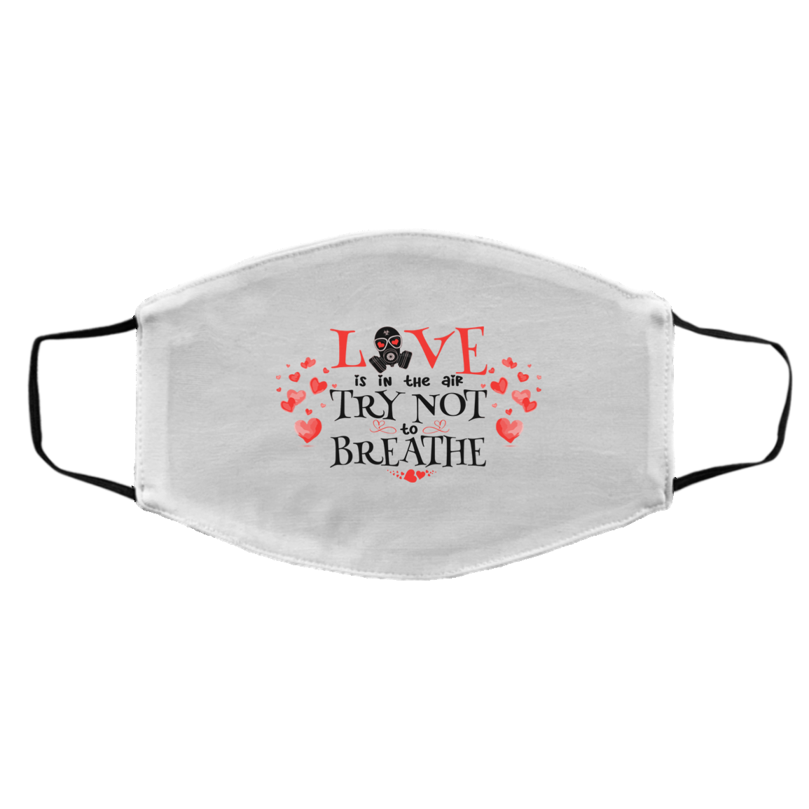 Love Is in the Air Try Not to Breathe Spread Love Not Germs Funny Valentine Washable Reusable Face Mask, White, Cloth Face Cover – Medium/Large Love Is in the Air Try Not to Breathe Spread Love Not Germs Funny Valentine Washable Reusable Face Mask, White, Cloth Face Cover – Medium/Large