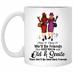Personalized We'll Be Friends Until We Are Old And Senile Then We'll Be New Best Friends Ceramic Coffee Mug, White, 11 oz. White Mug