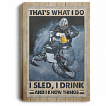 That's What I Do I Sled I Drink And I Know Things Funny Snocross Wrapped Framed Canvas Prints - Unframed Poster, White, 0.75'' Framed Canvas