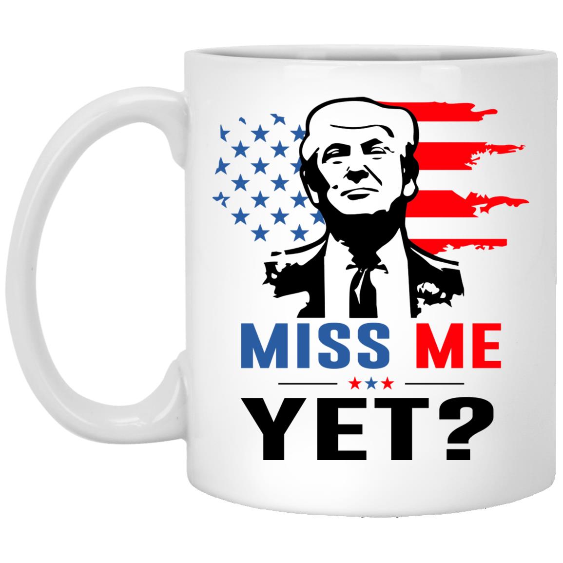 Miss Me Yet, White, 11 oz. White Mug Miss Me Yet, White, 11 oz. White Mug