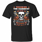 Trucker the Hardest Part of My Job Is Shirt, Black, Unisex T-Shirt