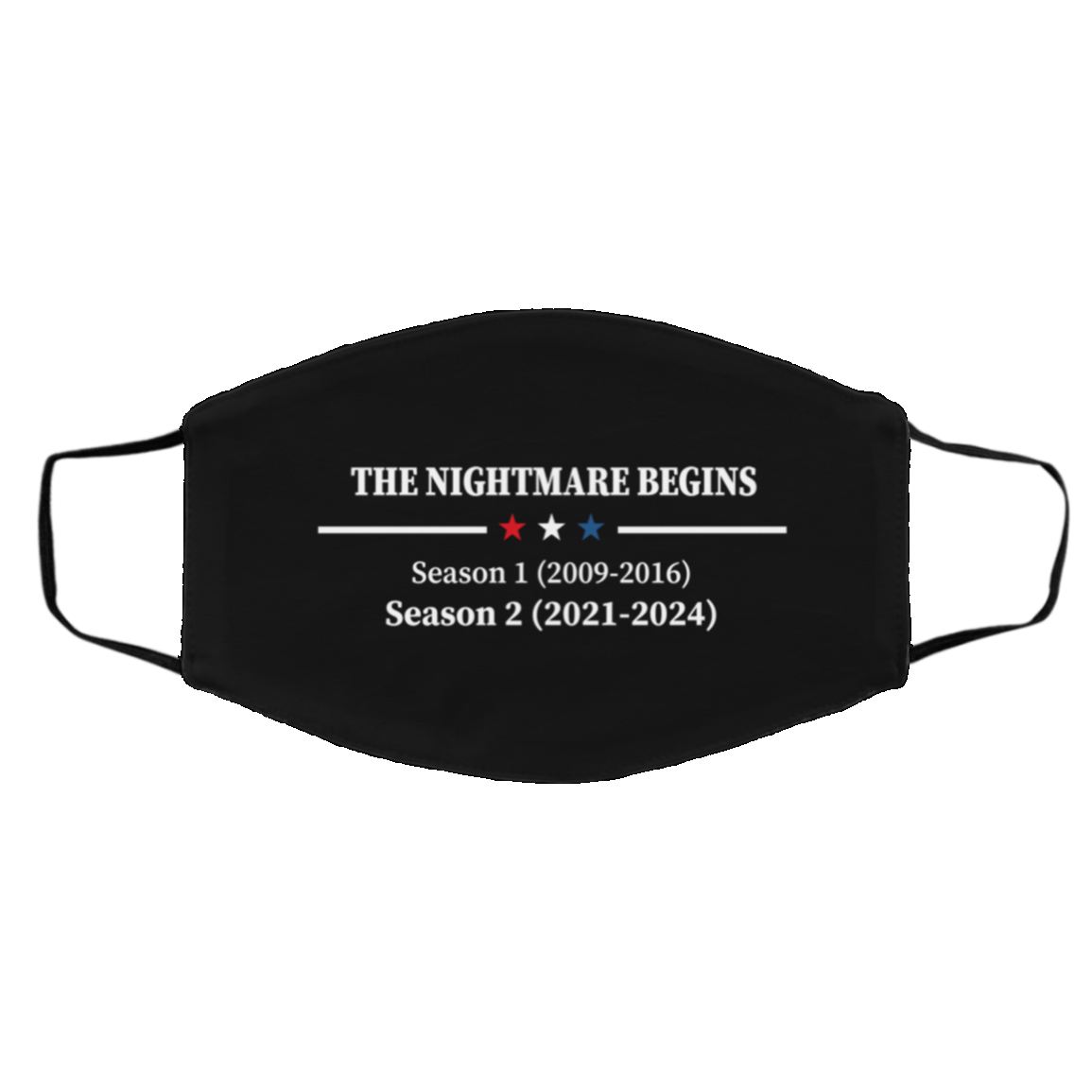 The Nightmare Begins Season 1 2008-2016 Season 2 2021-2024 Election Washable Reusable Cloth Face Mask Cover, Black, Cloth Face Cover – Medium/Large The Nightmare Begins Season 1 2008-2016 Season 2 2021-2024 Election Washable Reusable Cloth Face Mask Cover, Black, Cloth Face Cover – Medium/Large
