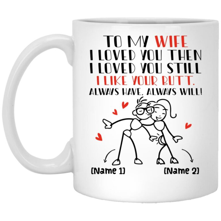 Personalized To My Wife I Loved You, White, 11 oz. White Mug
