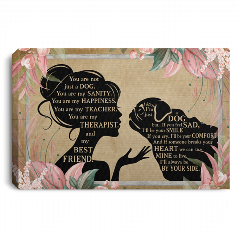 Cute Pug Dog Life Whisper You Are Not Just A Dog You Are My Sanity Saying Framed Canvas Unframed Poster Decor, White, 0.75'' Framed Canvas