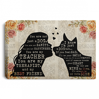 Cute German Shepherd Dog You Are Not Just A Dog You Are My Sanity Saying Framed Canvas Unframed Poster Decor, White, 0.75'' Framed Canvas