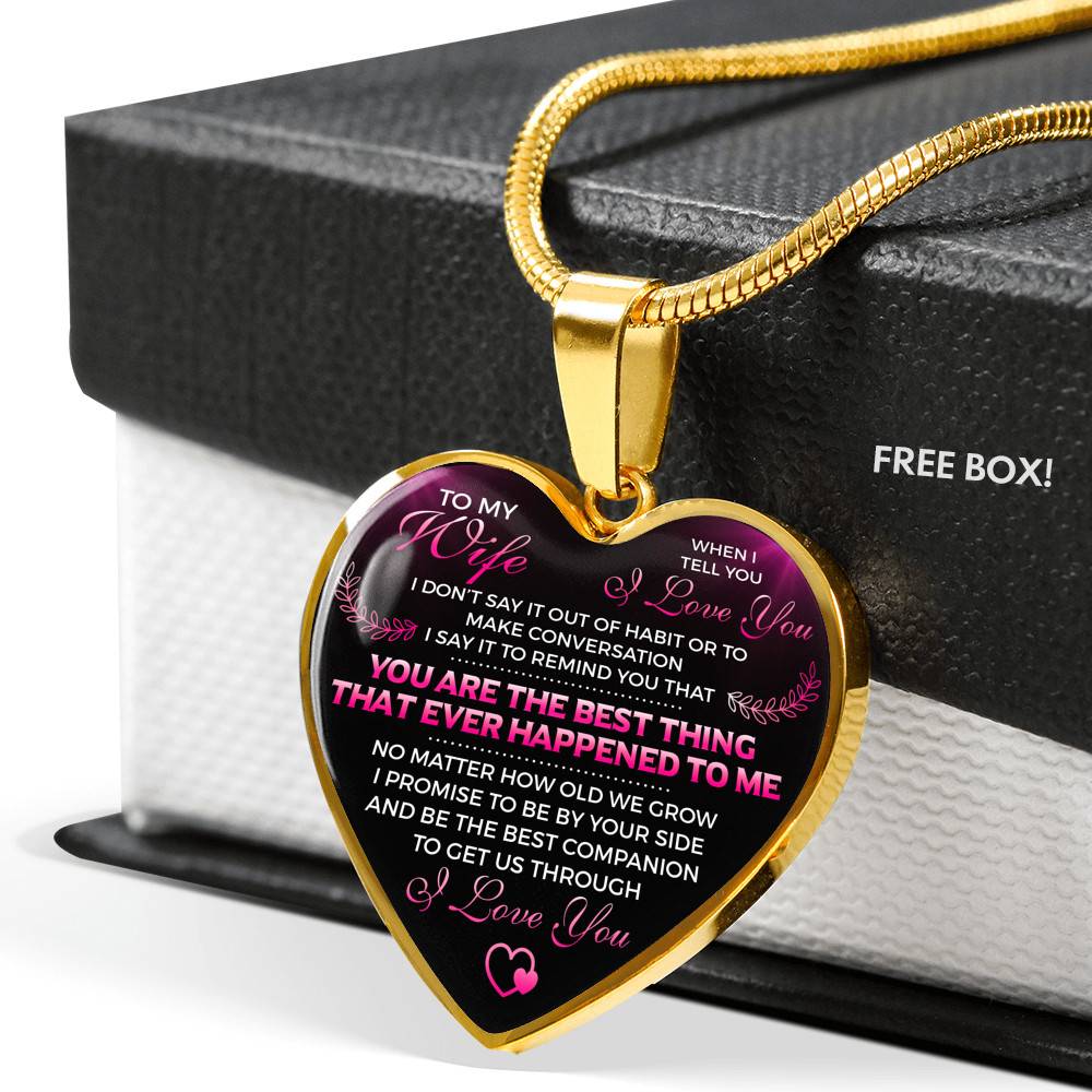 To My Wife I Love You You Are the Best Thing That Ever Happened to Me Heart Pendant Necklace - Heart Luxury Necklace (Gold Plated)