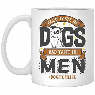 Good Taste In Dogs Bad Taste, White, 11 oz. White Mug