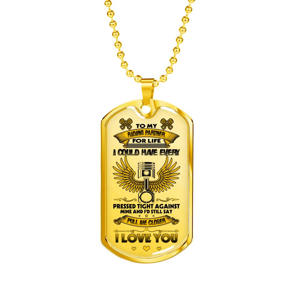 To My Riding Partner Biker I Could Have Every Pressed Tight Against Mine Biker Couple Quote Dog Tag Necklace - Dog Tag (Gold Plated)