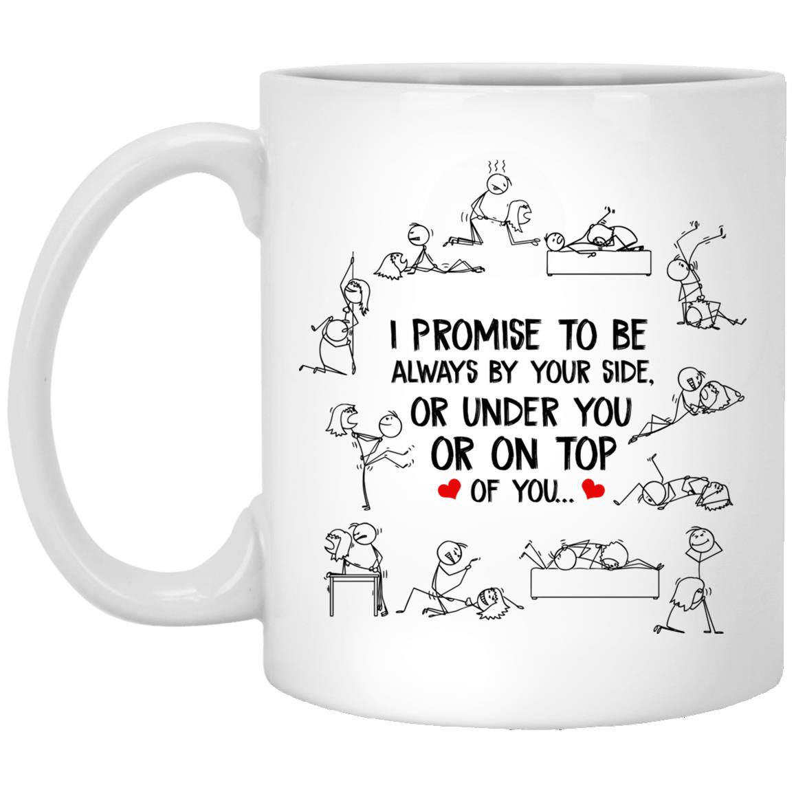 I Promise To Be Always By Your Side, White, 11 oz. White Mug I Promise To Be Always By Your Side, White, 11 oz. White Mug