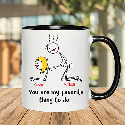 Personalized You Are My Favorite Thing To Do Accent Coffee Mug - Funny Mug for Boyfriend Girlfriend