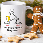 Personalized You Are My Favorite Thing To Do Ceramic Coffee Mug - Funny Mug for Boyfriend Girlfriend